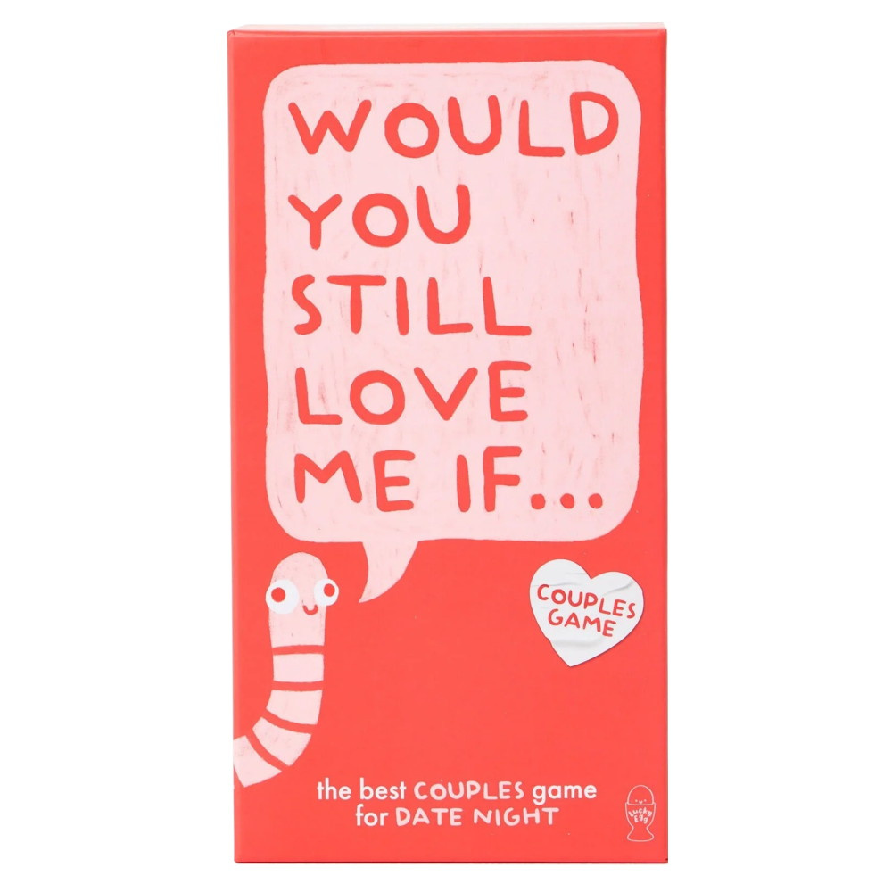 Would You Still Love Me If...
